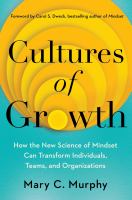 Image de couverture de Cultures of growth : how the new science of mindset can transform individuals, teams, and organizations