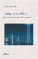 Cover image for L'empire invisible : essai sur le métamorphose de l'Amérique