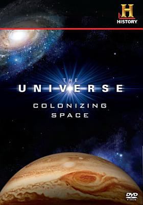 Image de couverture de The universe. Colonizing space [DVD videorecording]