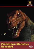 Image de couverture de Prehistoric monsters revealed [DVD videorecording]