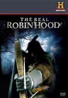 Image de couverture de The real Robin Hood [DVD videorecording]