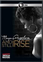 Cover image for Maya Angelou, and still I rise [DVD videorecording]