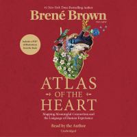 Image de couverture de Atlas of the heart [sound recording] : mapping meaningful connection and the language of human experience