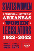 Cover image for Stateswomen : a centennial history of Arkansas women legislators, 1922-2022