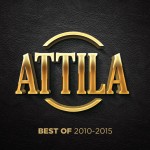 Attila: Best Of 2010-2015