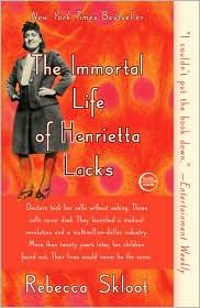 THE IMMORTAL LIFE OF HENRIETTA LACKS by Rebecca Skloot