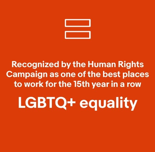 LGBTQ+ Equality: Recognized by the human rights campaign as one of the best places to work for the 15th year in a row