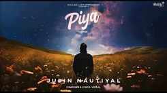 Check Out The Music Video Of The Latest Hindi Song Piya - The Story Sung By Jubin Nautiyal