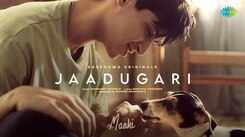 Experience The New Hindi Music Video For Jaadugari By Maahi